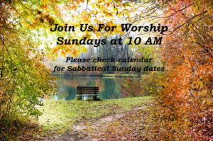 Fall Folliage Join Us for Worship Sundays at 10 AM
